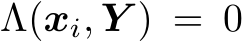  Λ(xi, Y ) = 0