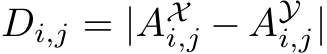  Di,j = |AXi,j − AYi,j|