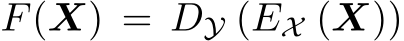  F(X) = DY (EX (X))