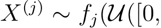  X(j) ∼ fj(U([0,