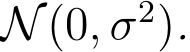  N(0, σ2).