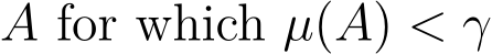  A for which µ(A) < γ