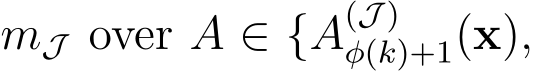  mJ over A ∈ {A(J )φ(k)+1(x),