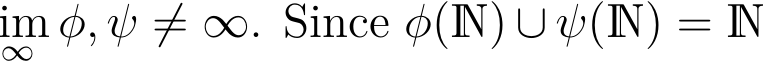 ∞ φ, ψ ̸= ∞. Since φ(N) ∪ ψ(N) = N