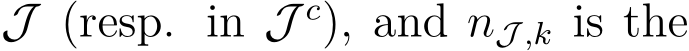  J (resp. in J c), and nJ ,k is the