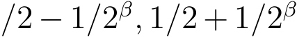 /2 − 1/2β, 1/2 + 1/2β