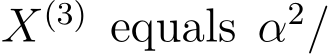  X(3) equals α2/