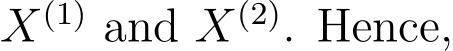  X(1) and X(2). Hence,