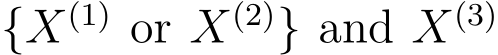  {X(1) or X(2)} and X(3) 