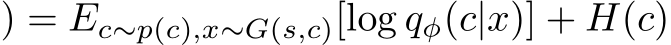 ) = Ec∼p(c),x∼G(s,c)[log qφ(c|x)] + H(c)