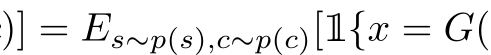 )] = Es∼p(s),c∼p(c)[1{x = G(