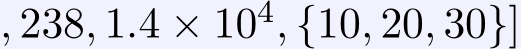 , 238, 1.4 × 104, {10, 20, 30}]