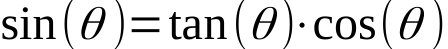 sin(θ )=tan(θ )⋅cos(θ )