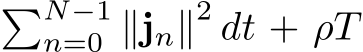 �N−1n=0 ∥jn∥2 dt + ρT