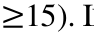 ≥15). I