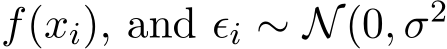  f(xi), and ϵi ∼ N(0, σ2