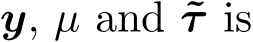  y, µ and ˜τ is