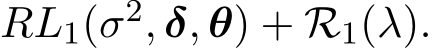  RL1(σ2, δ, θ) + R1(λ).