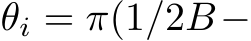  θi = π(1/2B−