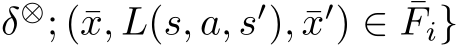 δ⊗; (¯x, L(s, a, s′), ¯x′) ∈ ¯Fi}