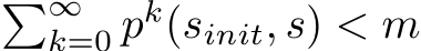 �∞k=0 pk(sinit, s) < m