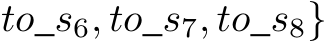 to s6, to s7, to s8}