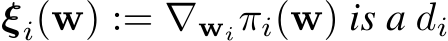  ξi(w) := ∇wiπi(w) is a di