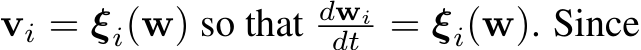  vi = ξi(w) so that dwidt = ξi(w). Since