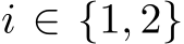 i ∈ {1, 2}