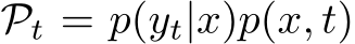 Pt = p(yt|x)p(x, t)