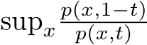 supxp(x,1−t)p(x,t)