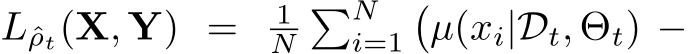  Lˆρt(X, Y) = 1N�Ni=1�µ(xi|Dt, Θt) −