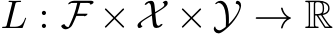  L : F ×X ×Y → R