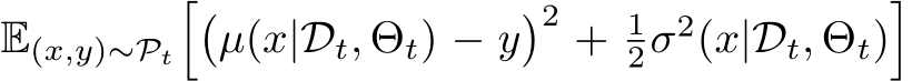 E(x,y)∼Pt��µ(x|Dt, Θt) − y�2 + 12σ2(x|Dt, Θt)�