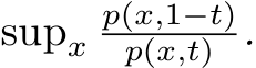 supxp(x,1−t)p(x,t) .