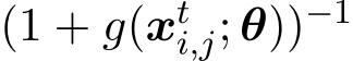  (1 + g(xti,j; θ))−1