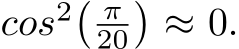 cos2� π20�≈ 0.