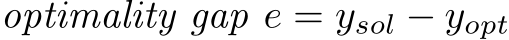  optimality gap e = ysol − yopt