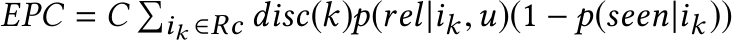  EPC = C �ik ∈Rc disc(k)p(rel|ik,u)(1 − p(seen|ik))