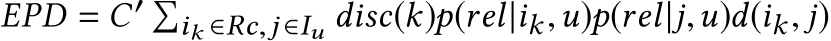 EPD = C′ �ik ∈Rc,j ∈Iu disc(k)p(rel|ik,u)p(rel|j,u)d(ik, j)