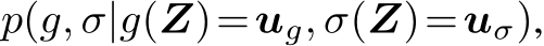  p(g, σ|g(Z)=ug, σ(Z)=uσ),