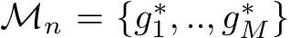  Mn = {g∗1, .., g∗M}