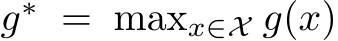 g∗ = maxx∈X g(x)