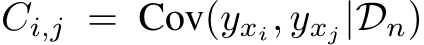  Ci,j = Cov(yxi, yxj|Dn)