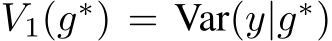 V1(g∗) = Var(y|g∗)