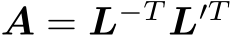  A = L−T L′T