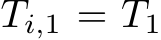  Ti,1 = T1