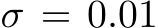 σ = 0.01