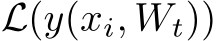 L(y(xi, Wt))