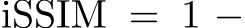  iSSIM = 1 −